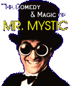 The Comedy and Magic of MR. MYSTIC