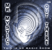 MR. MYSTIC: Out There